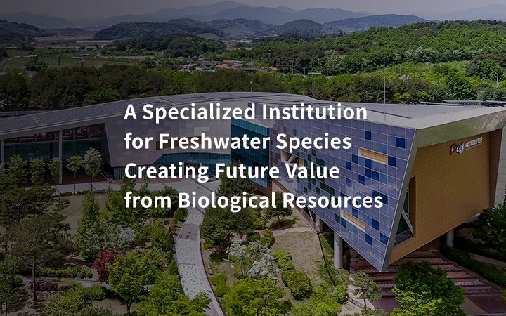  A Specialized Institution for Freshwater Species Creating Future Value from Biological Resources